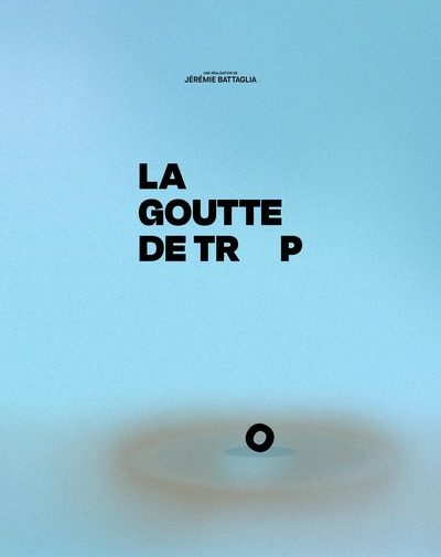 Film poster: la goutte de trop, translated by Laurie Bennett and Valérie Morin